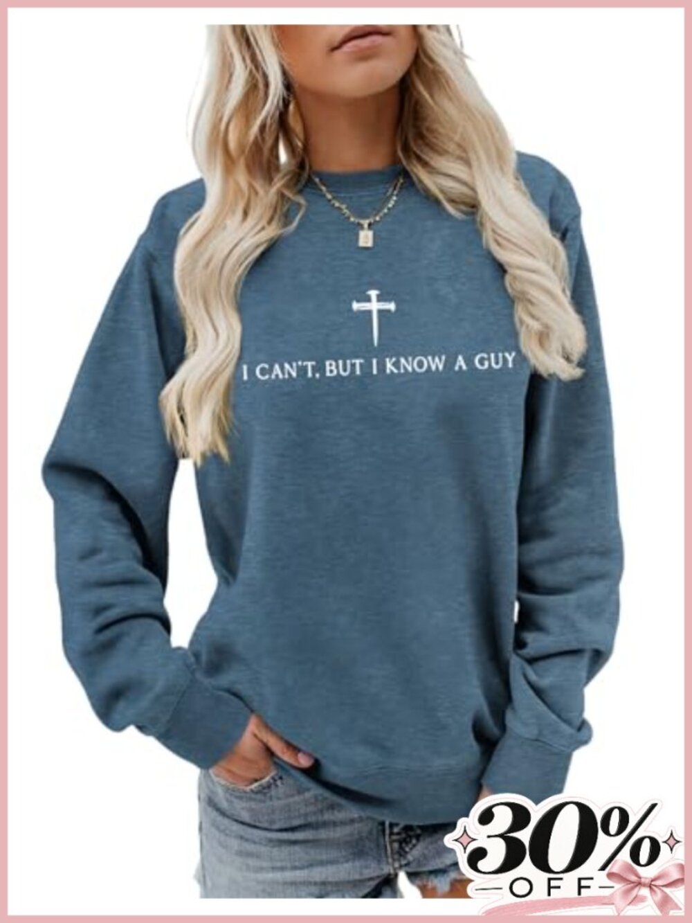 Christian Sweatshirt I Can't But I Know A Guy Crewneck Women
